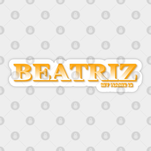 BEATRIZ. MY NAME IS BEATRIZ. SAMER BRASIL Sticker by Samer Brasil